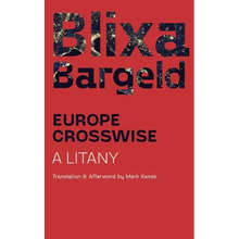 Europe Crosswise: A Litany