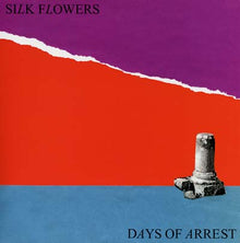 SILK FLOWERS - Days Of Arrest [Vinyl]