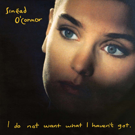 Sinead O'Connor I Do Not Want What I Haven't Got Vinyl - Paladin Vinyl