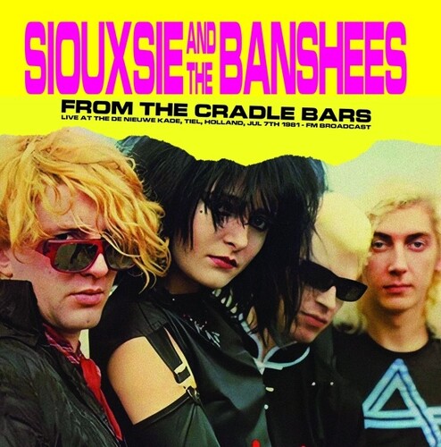 SIOUXSIE / BANSHEES - From The Cradle Bars: en vivo en De Nieuwe Kade, Tiel, Holanda, 7 de julio de 1981 - Transmisión por FM [Vinilo]