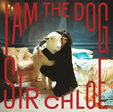 Sir Chloe - I Am The Dog (Indie Exclusive, Clear Vinyl) [Vinyl]