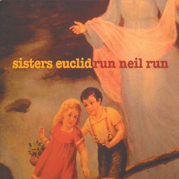 Sisters Euclid - Run Neil Run [CD]