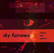 SKY FURROWS - Relect and Oppose [Vinyl]