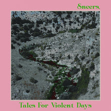 SNEERS. - Tales For Violent Days [Vinyl]
