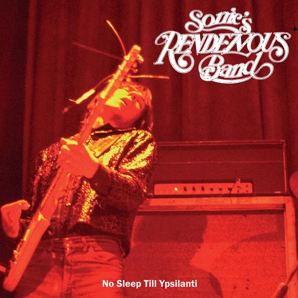 SONIC'S RENDEZVOUS BAND - No Sleep Till Ypsilanti [Vinyl]