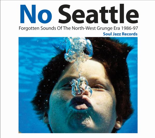 Soul Jazz Records Presents - No Seattle - Forgotten Sounds Of The North-West Grunge Era 1986-97 [Vinyl]