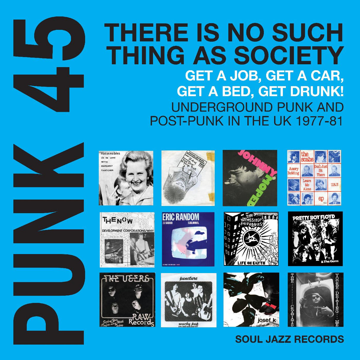 Soul Jazz Records Presents - PUNK 45: There Is No Such Thing As Society ‚Äì Get A Job, Get A Car, Get A Bed, Get Drunk! Underground Punk And Post-Punk in the UK 1977-81 (CYAN BLUE VINYL) [Vinyl]