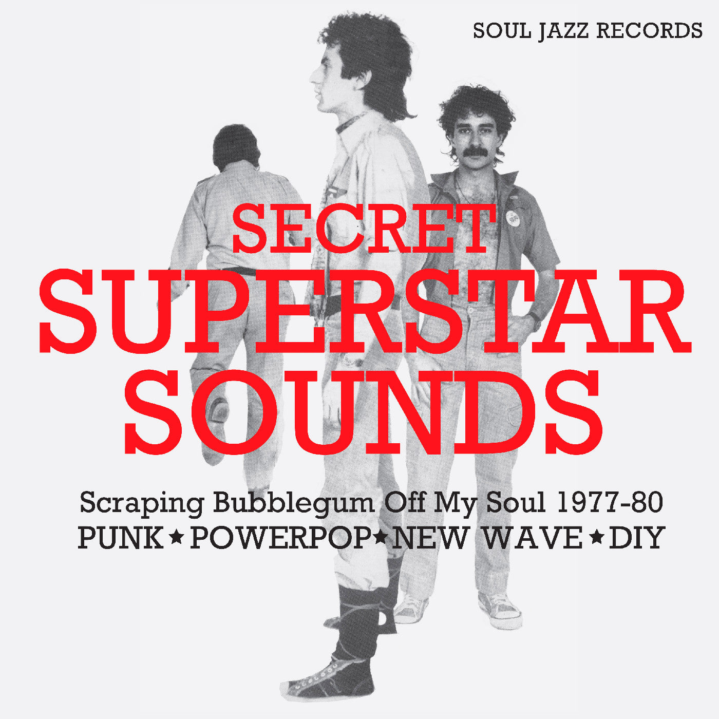 Soul Jazz Records Presents - Secret Superstar Sounds - Scraping Bubblegum Off My Soul 1977-80: Punk • Powerpop • New Wave • Diy [CD]