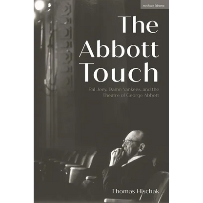 The Abbott Touch: Pal Joey, Damn Yankees, and the Theatre of George Abbott