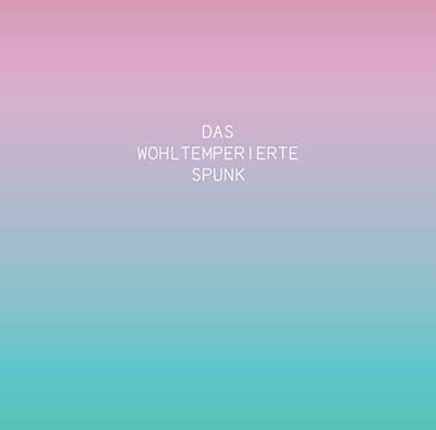 SPUNK - Das Wohltemperierte Spunk [CD]