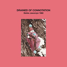 STEFAN JAWORZYN - Drained of Connotation [Vinyl]