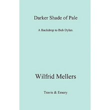 A Darker Shade of Pale. a Backdrop to Bob Dylan.