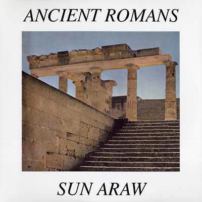 Sun Araw - Ancient Romans [Vinyl]