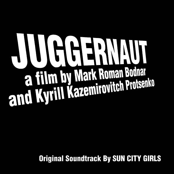 SUN CITY GIRLS - Juggernaut (Original Soundtrack Recording) [CD]