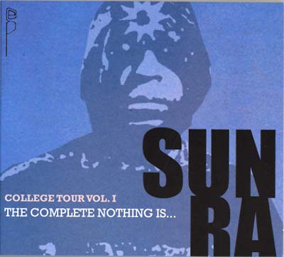 Sun Ra - College Tour Vol. 1: The Complete Nothing Is... [CD]