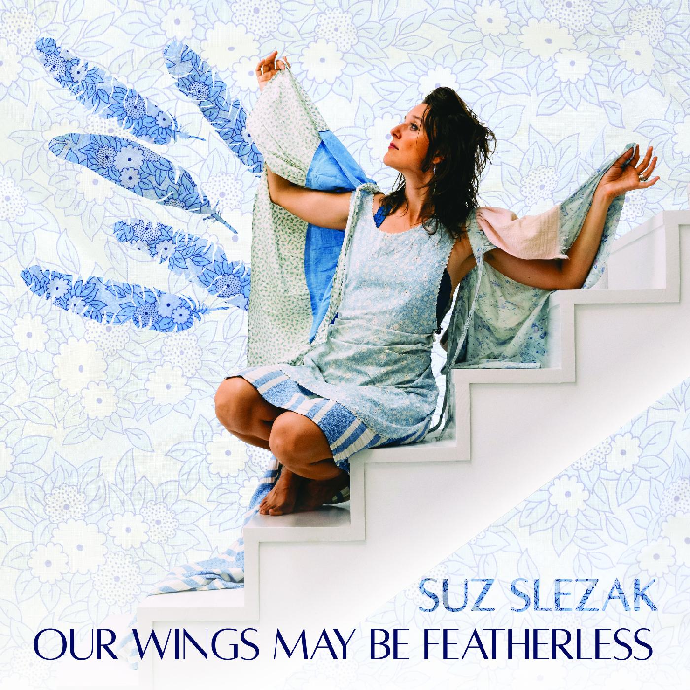 Suz Slezak - Our Wings May Be Featherless [Vinyl] - Paladin Vinyl