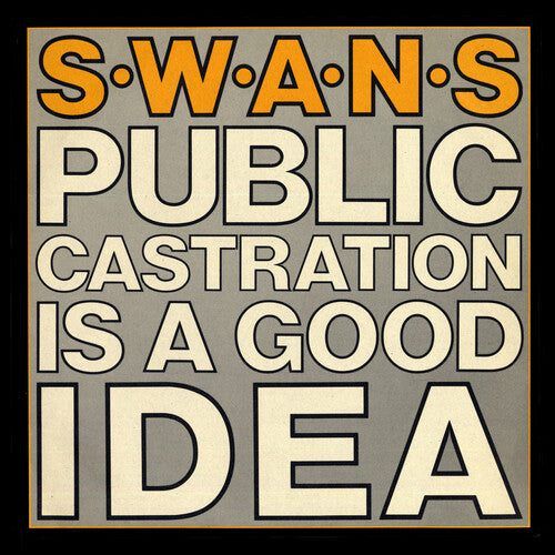 Swans - Public Castration Is a Good Idea (IEX) [Vinyl]