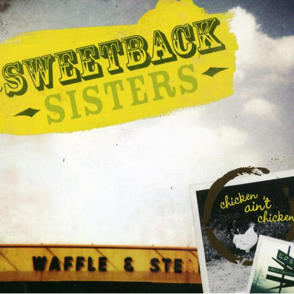 Sweetback Sisters - Chicken Ain't Chicken [CD]