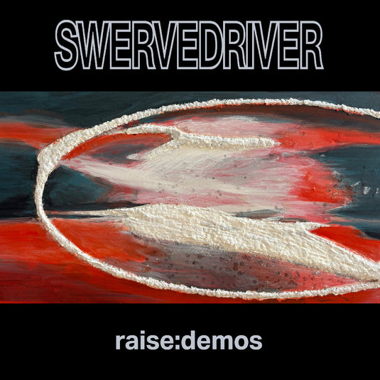 Swervedriver - Raise: Demos [CD]
