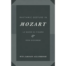 Rhythmic Gesture in Mozart: Le Nozze di Figaro and Don Giovanni