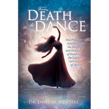 From Death to Dance: One Person's Journey from the Darkness and Despair of Death to the Lightness and joy of Dance