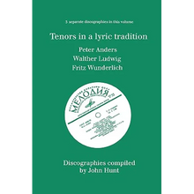 Tenors in a Lyric Tradition. 3 Discographies. Peter Anders, Walther Ludwig, Fritz Wunderlich. [1996].