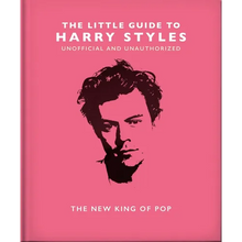 The Little Guide to Harry Styles: The New King of Pop