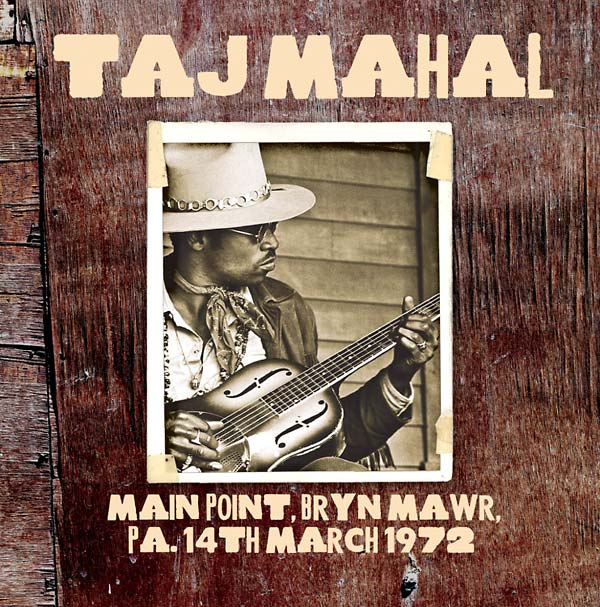 Taj Mahal - Main Point, Bryn Mawr, PA, 14th March 1972 [CD]