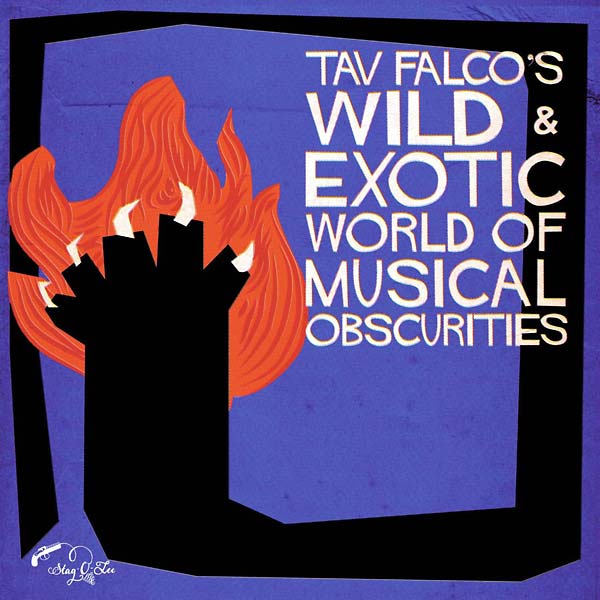 TAV FALCO - Tav Falco's Wild & Exotic World of Musical Obscurities [CD]