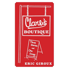 Clare's Boutique: Three Stories and One Essay