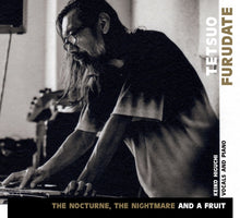 TETSUO FURUDATE - The Nocturne, The Nightmare and a Fruit [CD]