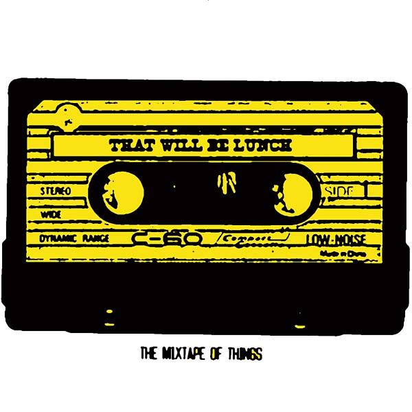 THAT WILL BE LUNCH - The Mixtape Of Things [CD]