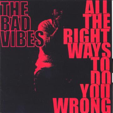 The Bad Vibes - All the Right Ways to Do You Wrong [CD]