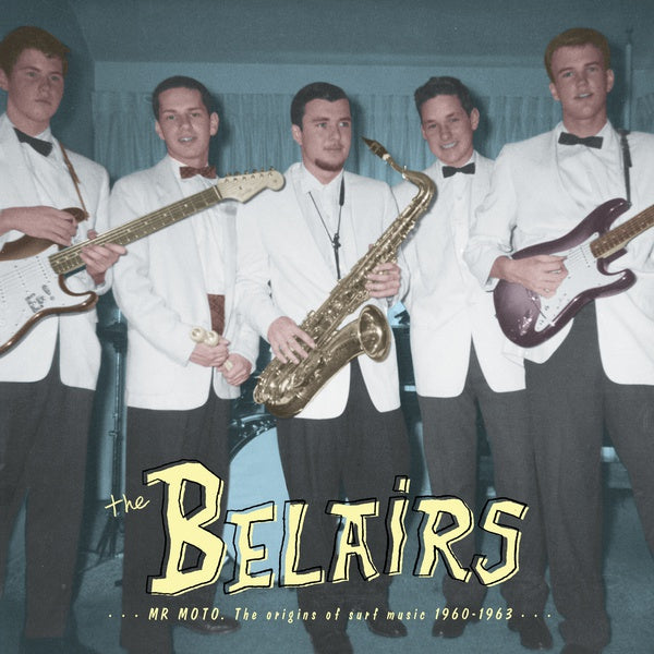 THE BELAIRS - Mr Moto: The Origins of Surf Music 1960-1963 [Vinyl]