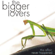 The Bigger Lovers - Este asunto nunca sucedió... Y aquí hay 11 canciones al respecto [CD]