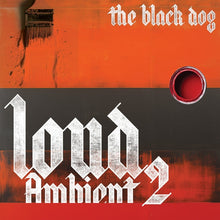 The Black Dog - Loud Ambient 2 [LP] [Vinyl]