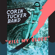 The Corin Tucker Band - Kill My Blues [Vinyl]