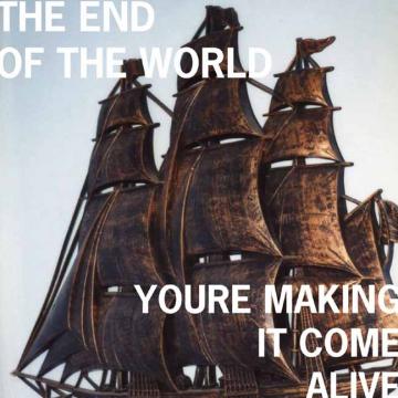 The End of the World - You're Making It Come Alive [CD]