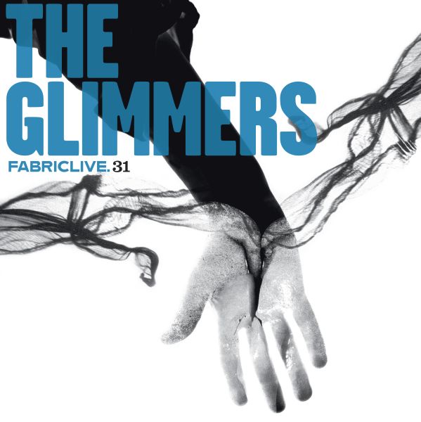 The Glimmers - Fabriclive 31 : [CD]