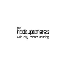The Hadituptoheres - Wild City, Honest Dancing [Vinyl] - Paladin Vinyl