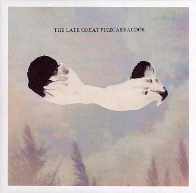 THE LATE GREAT FITZCARRALDOS - The Late Great Fitzcarraldos [CD]