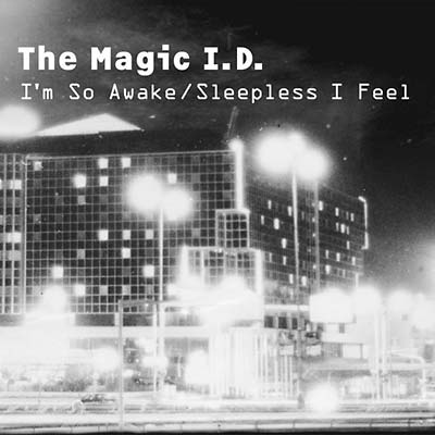 THE MAGIC I.D. - I'm So Awake/Sleepless I Feel [CD]