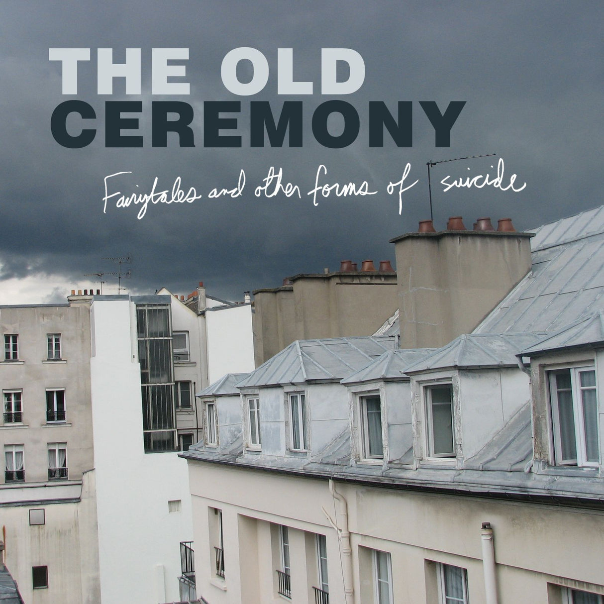 The Old Ceremony - Fairytales and Other Forms of Suicide [CD]