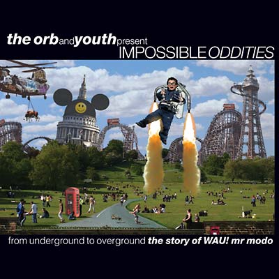 THE ORB & YOUTH - Impossible Oddities: From Underground To Overground [CD]