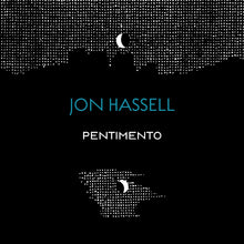 Jon Hassell - The Pentimento Trilogy [CD]
