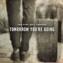 The Pine Hill Project - Tomorrow You're Going [CD]