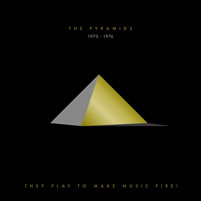 The Pyramids - They Play to Make Music Fire! The Pyramids 1973-1976 [CD]