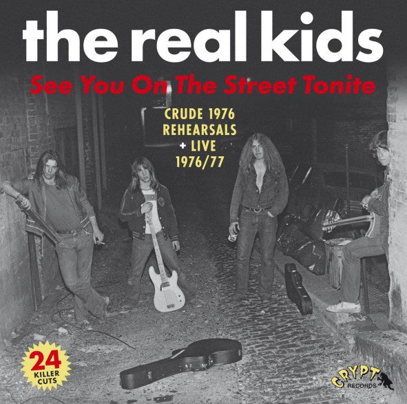THE REAL KIDS - See You On The Street Tonite (Crude 1976 Rehearsals + Live 1976/77) [Vinyl]