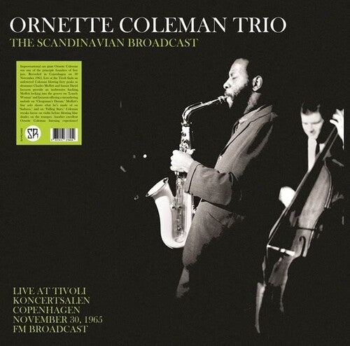 Ornette Coleman Trio - The Scandinavian Broadcast: Live At Tivoli Koncertsalen Copenhagen November 30, 1965 [Vinyl]