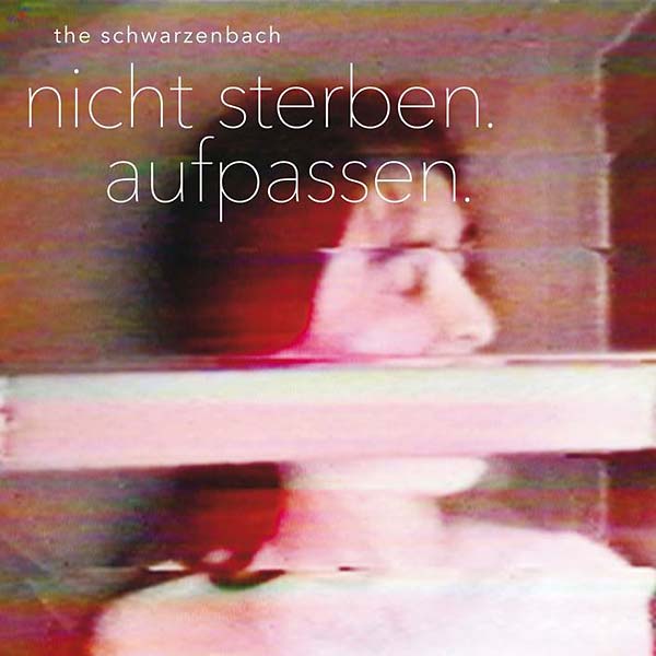 THE SCHWARZENBACH - Nicht Sterben. Aufpassen. [CD]